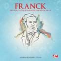 Franck: Prelude, Fugue and Variation in B Minor, Op. 18 (Digitally Remastered)专辑