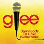 Somebody To Love (Karaoke - Glee Cast Version)专辑