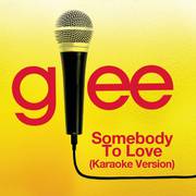 Somebody To Love (Karaoke - Glee Cast Version)