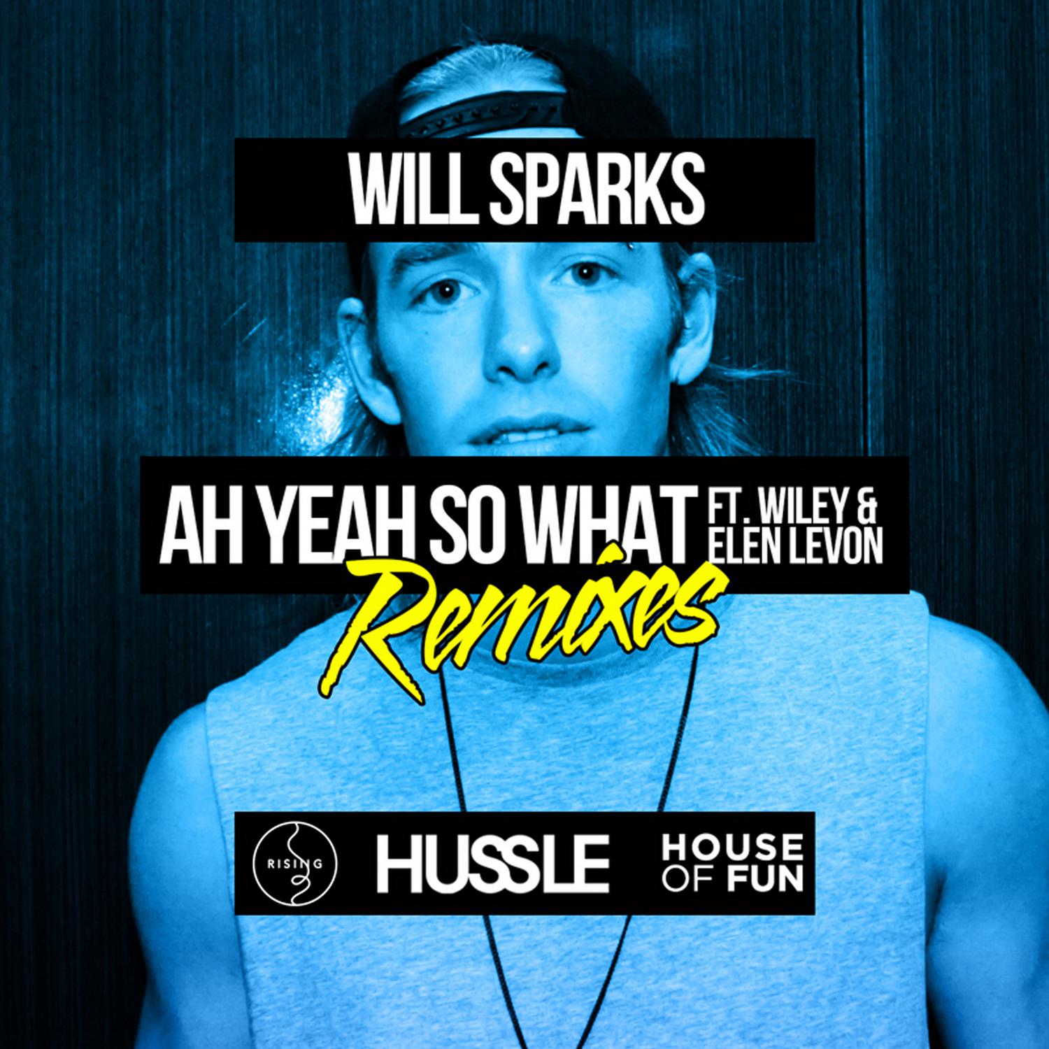 Will Sparks - Ah Yeah So What (feat. Wiley, Elen Levon) (SCNDL Remix)