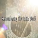 Remembering the Latin World专辑