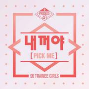 PRODUCE 48 - 내꺼야 (PICK ME)