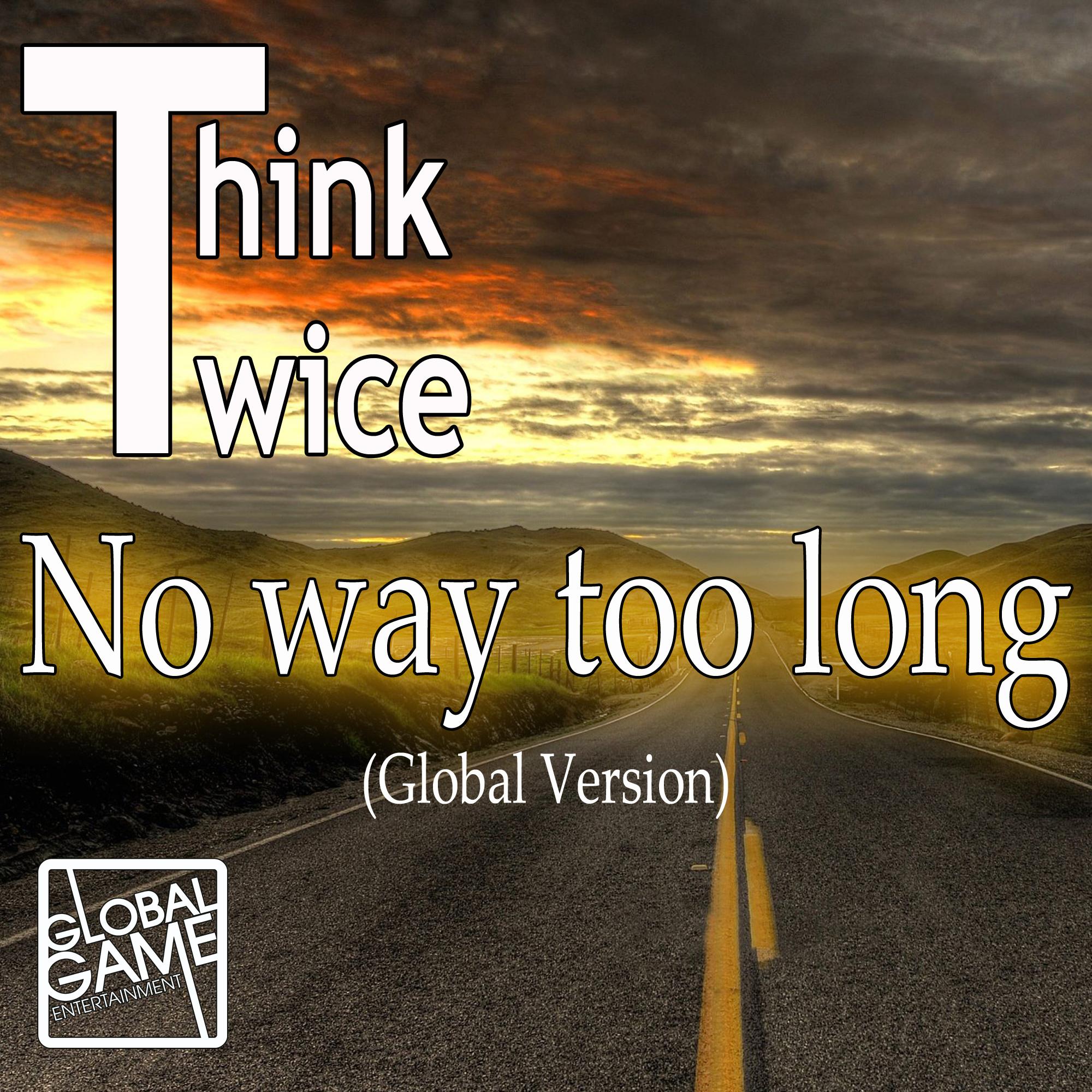 No Way Too Long (Global Version)