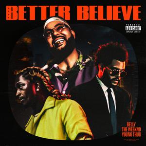 Belly & the Weeknd & Young Thug - Better Believe (P Instrumental) 无和声伴奏 （升6半音）