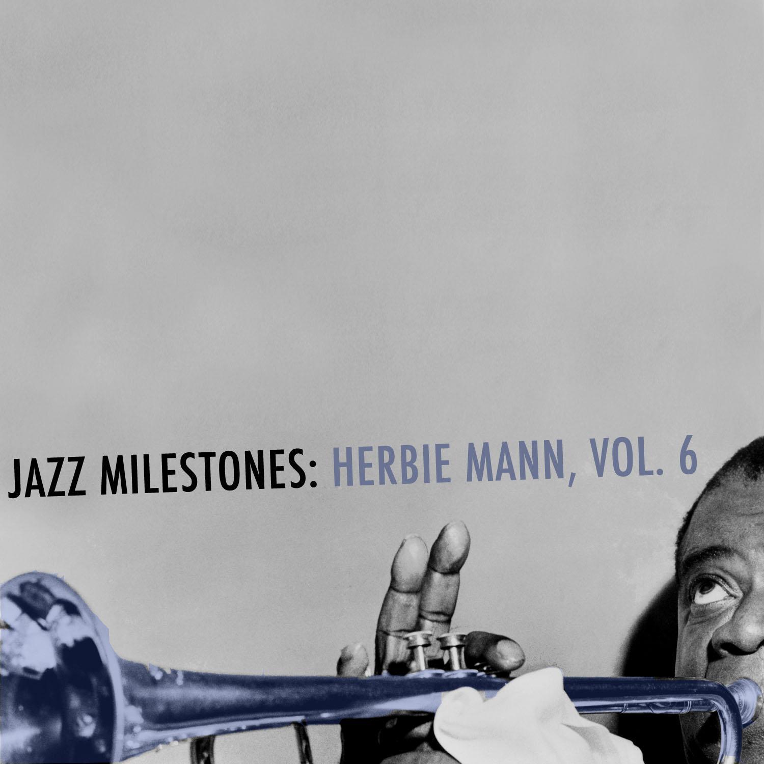 Jazz Milestones: Herbie Mann, Vol. 6