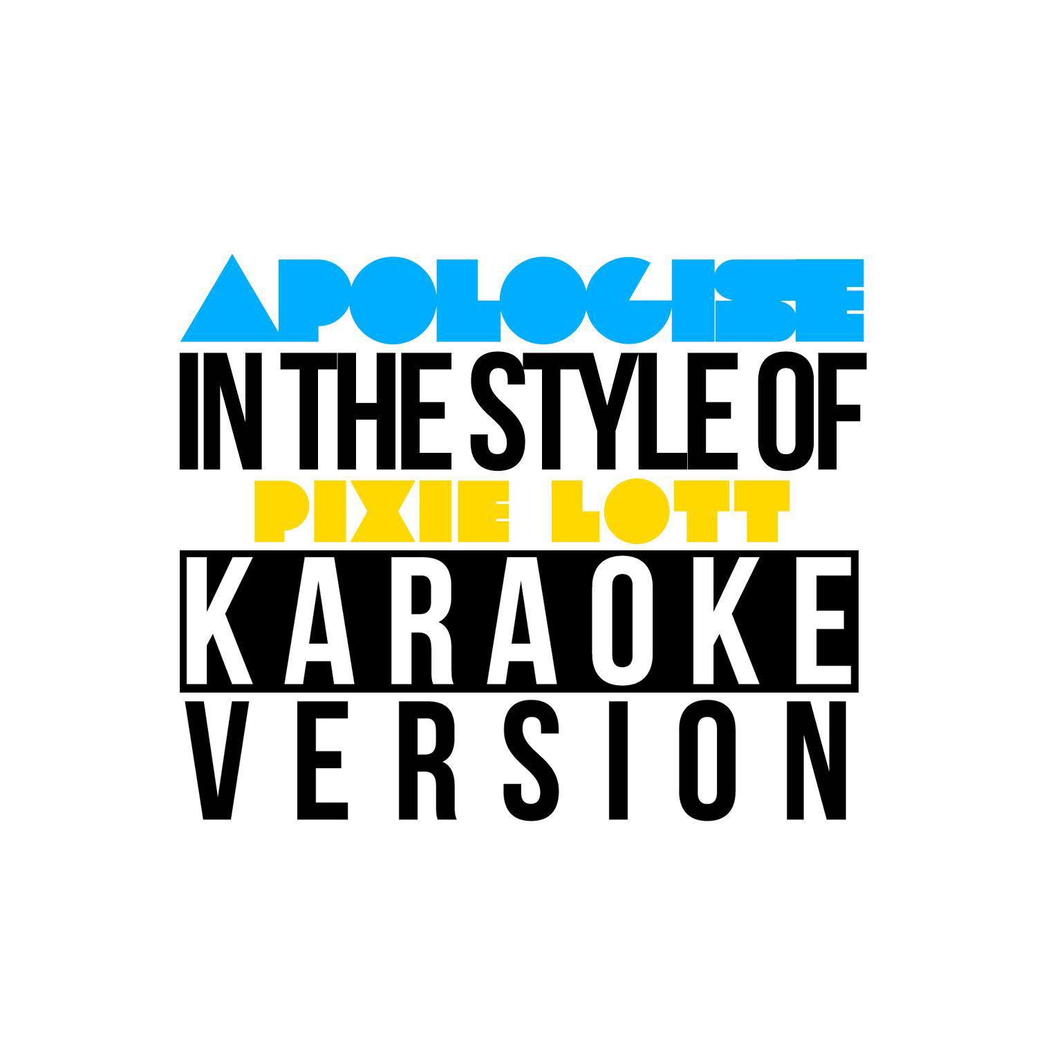 Apologise (In the Style of Pixie Lott) [Karaoke Version] - Single专辑