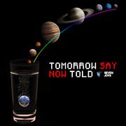 Tomorrow say now told