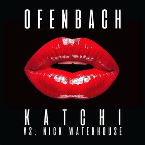 Katchi - Ofenbach vs. Nick Waterhouse (HT Instrumental) 无和声伴奏 （升1半音）