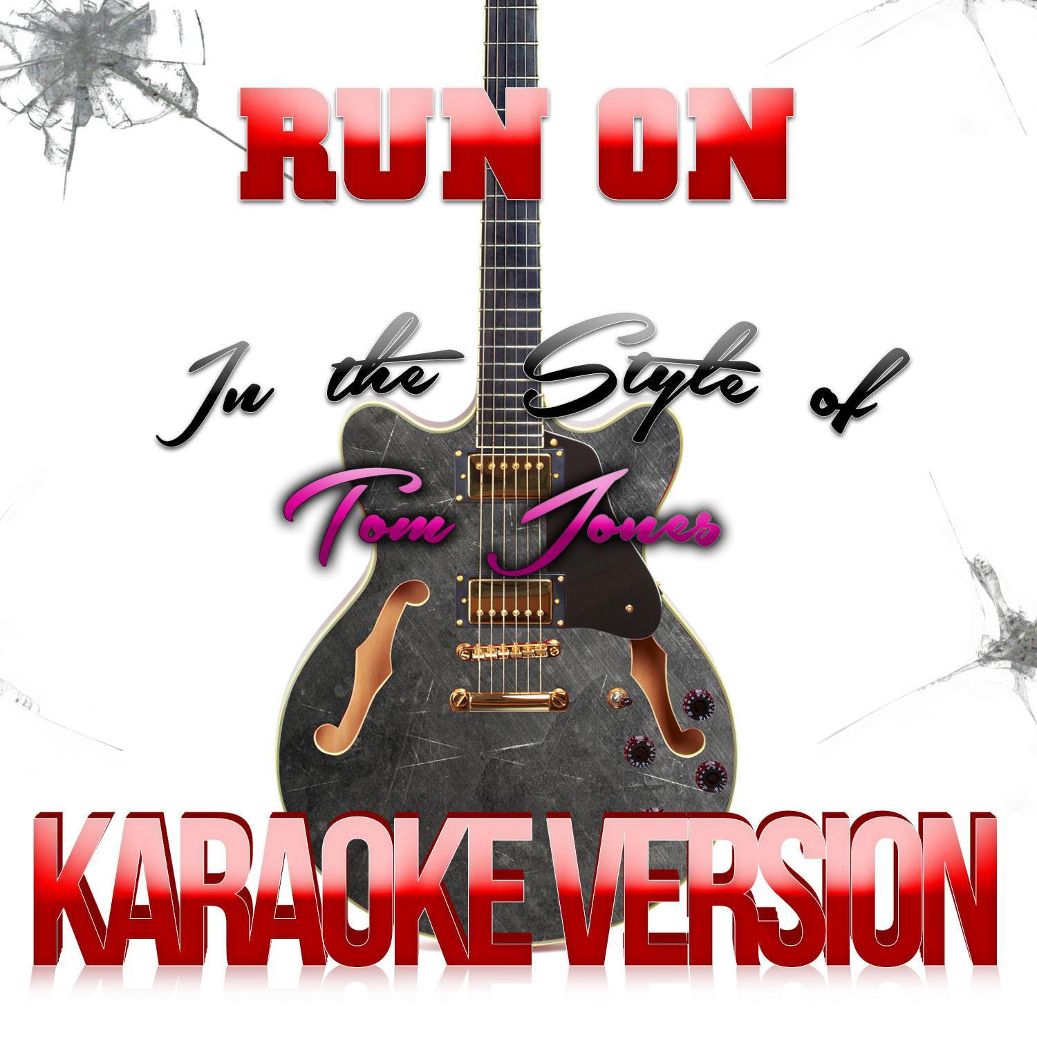 Run On (In the Style of Tom Jones) [Karaoke Version] - Single专辑