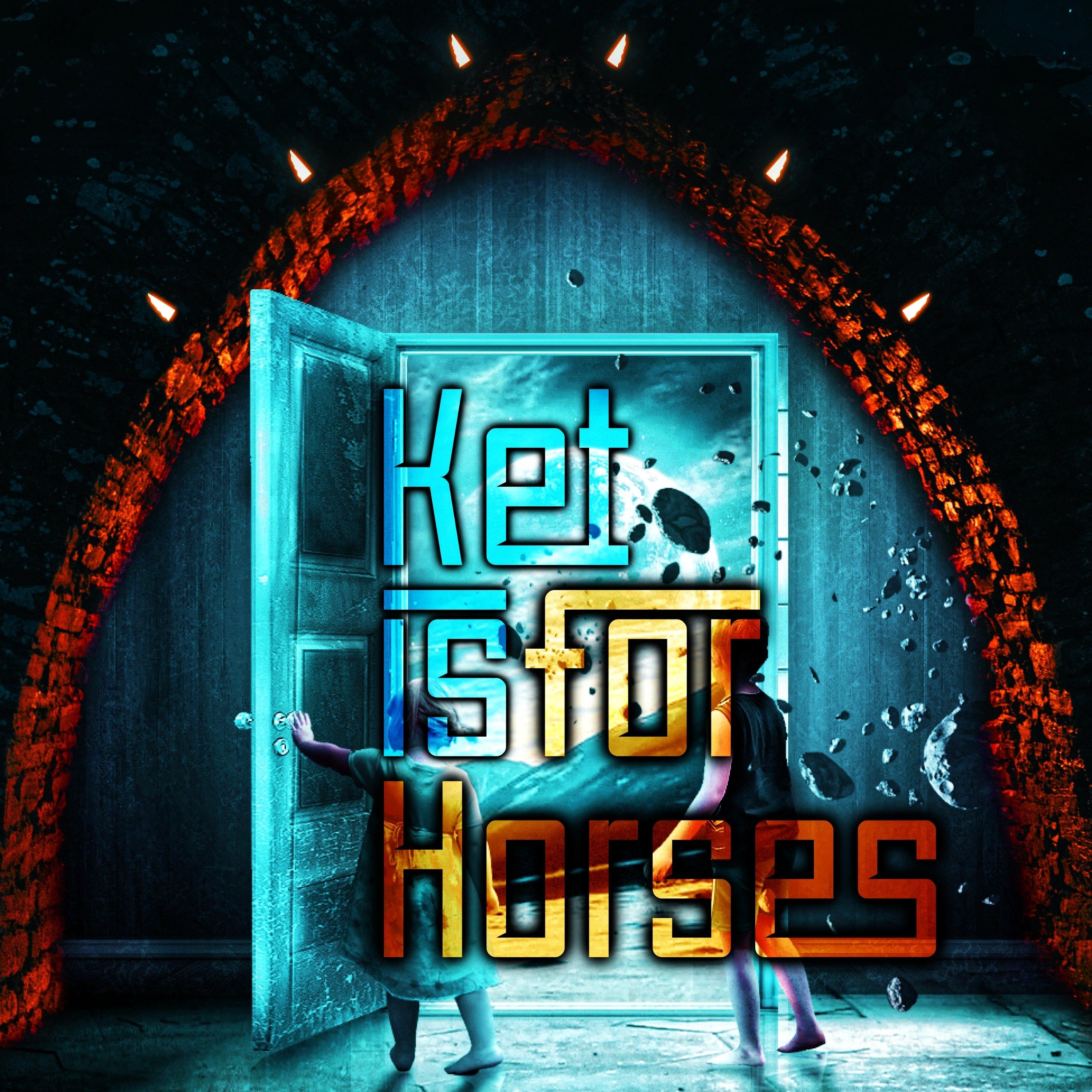 Ket Is for Horses