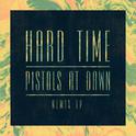 Hard Time / Pistols At Dawn (Remix EP)专辑