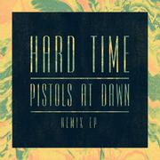 Hard Time / Pistols At Dawn (Remix EP)