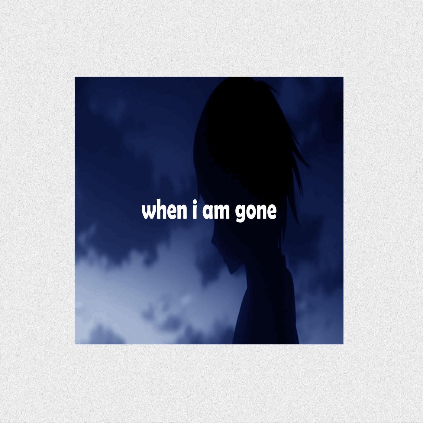 When I Am Gone
