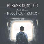 Please Don't Go(REGG$HOTS Remix)专辑