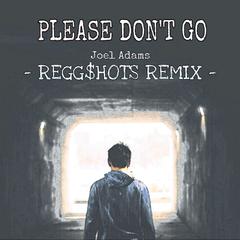 Please Don't Go(REGG$HOTS Remix)