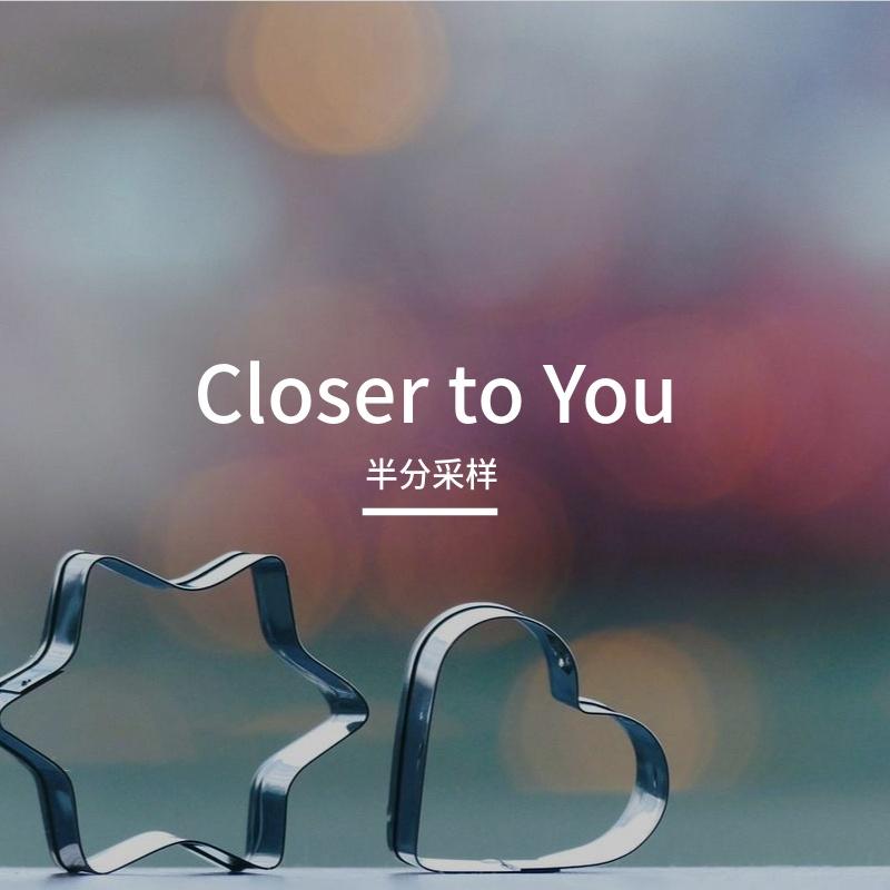 Closer to You