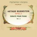 Arthur Rubinstein spielt: Frédéric Chopin: Sonate pour piano no 2