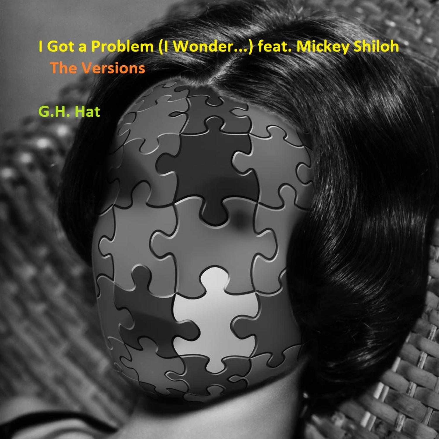 G.H. Hat - I Got a Problem (I Wonder...) [feat. Mickey Shiloh] [Mr. Mig & Gino Caporale Remix]