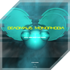 Deadmau5-Monophobia ( Soul鸣 Bootleg Remix )（Soul鸣 / Deadmau5 remix）