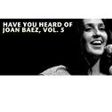 Have You Heard of Joan Baez, Vol. 5专辑