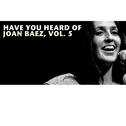 Have You Heard of Joan Baez, Vol. 5