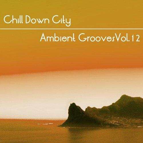 "Chill Down City, Ambient Grooves Vol. 12"