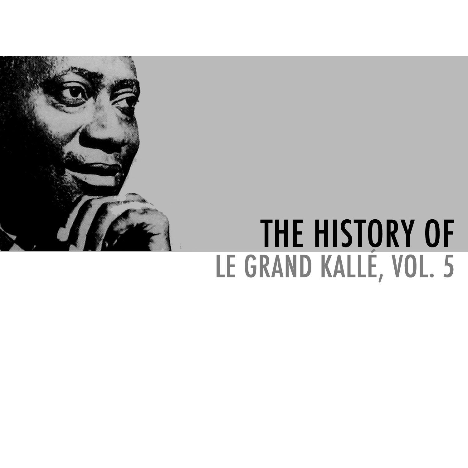 The History Of Le Grand Kallé, Vol. 5