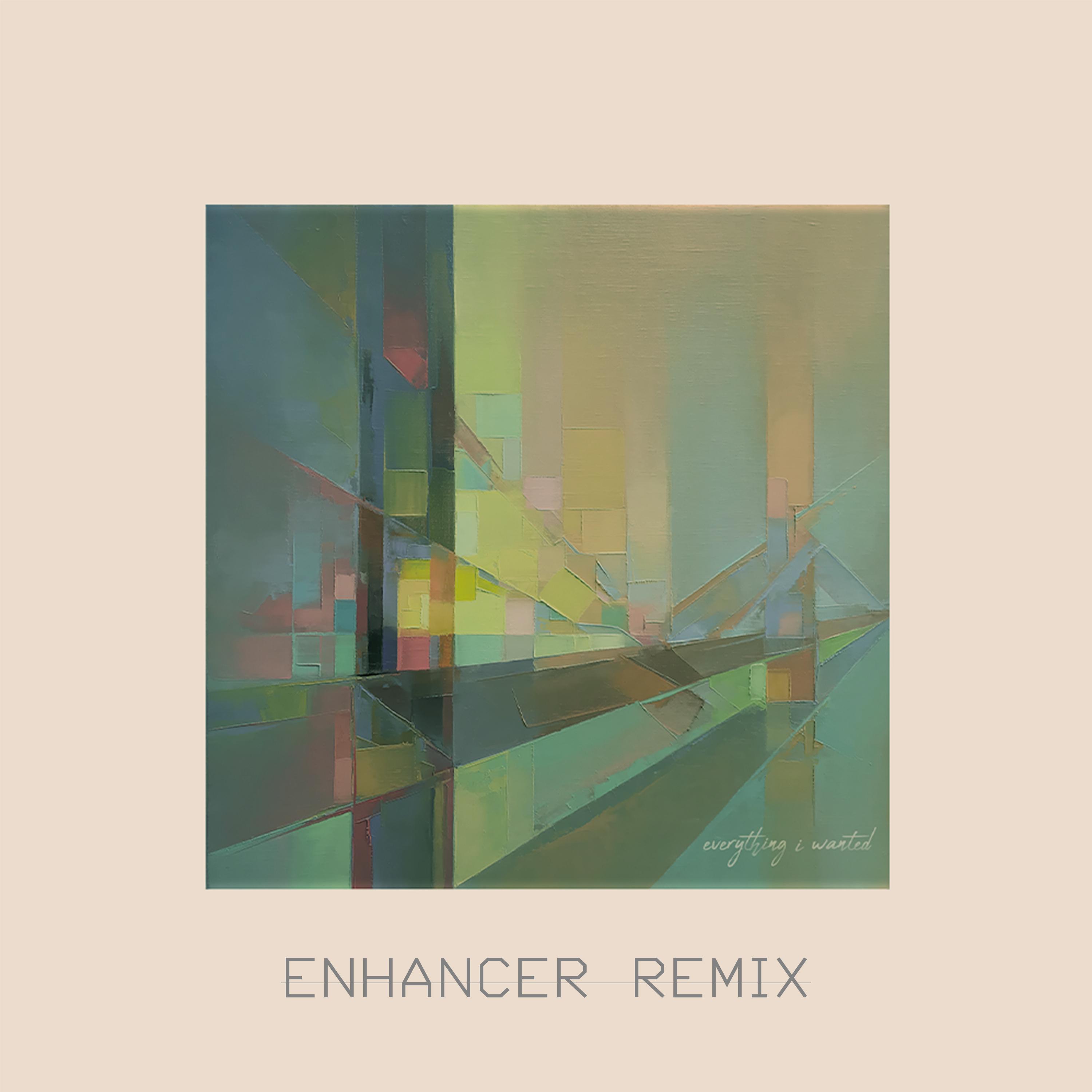 ENHANCER - Everything I Wanted (Remix)