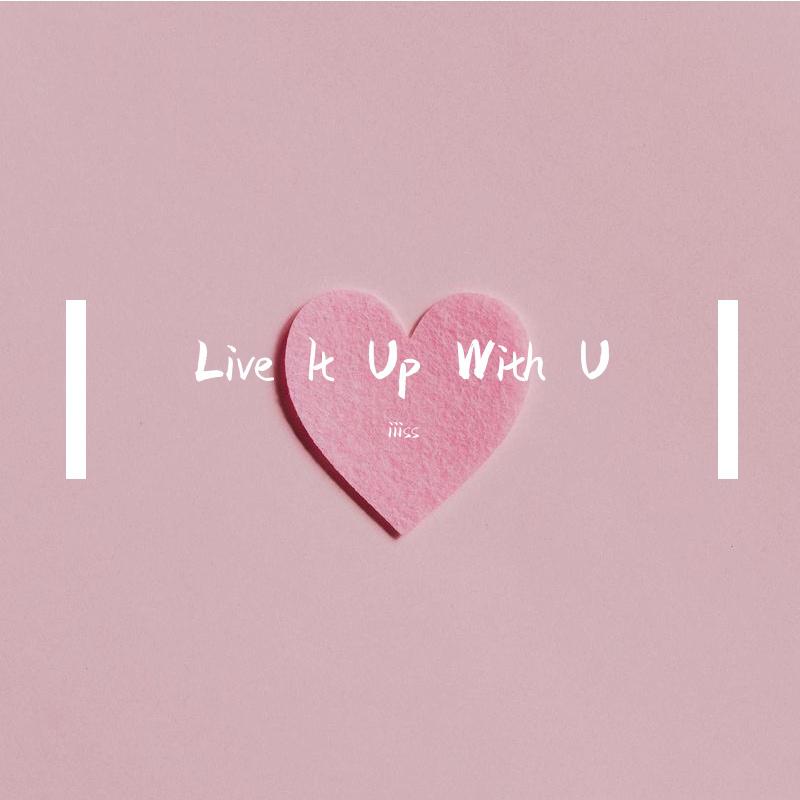 iiiss - Live It Up With U