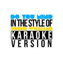 Do You Mind (In the Style of Robbie Williams) [Karaoke Version] - Single专辑