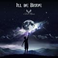 I'll Be Brave (feat. Felicia Farerre)