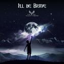 I'll Be Brave (feat. Felicia Farerre)专辑