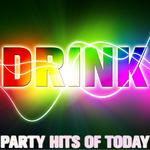 Drink: Party Hits of Today专辑