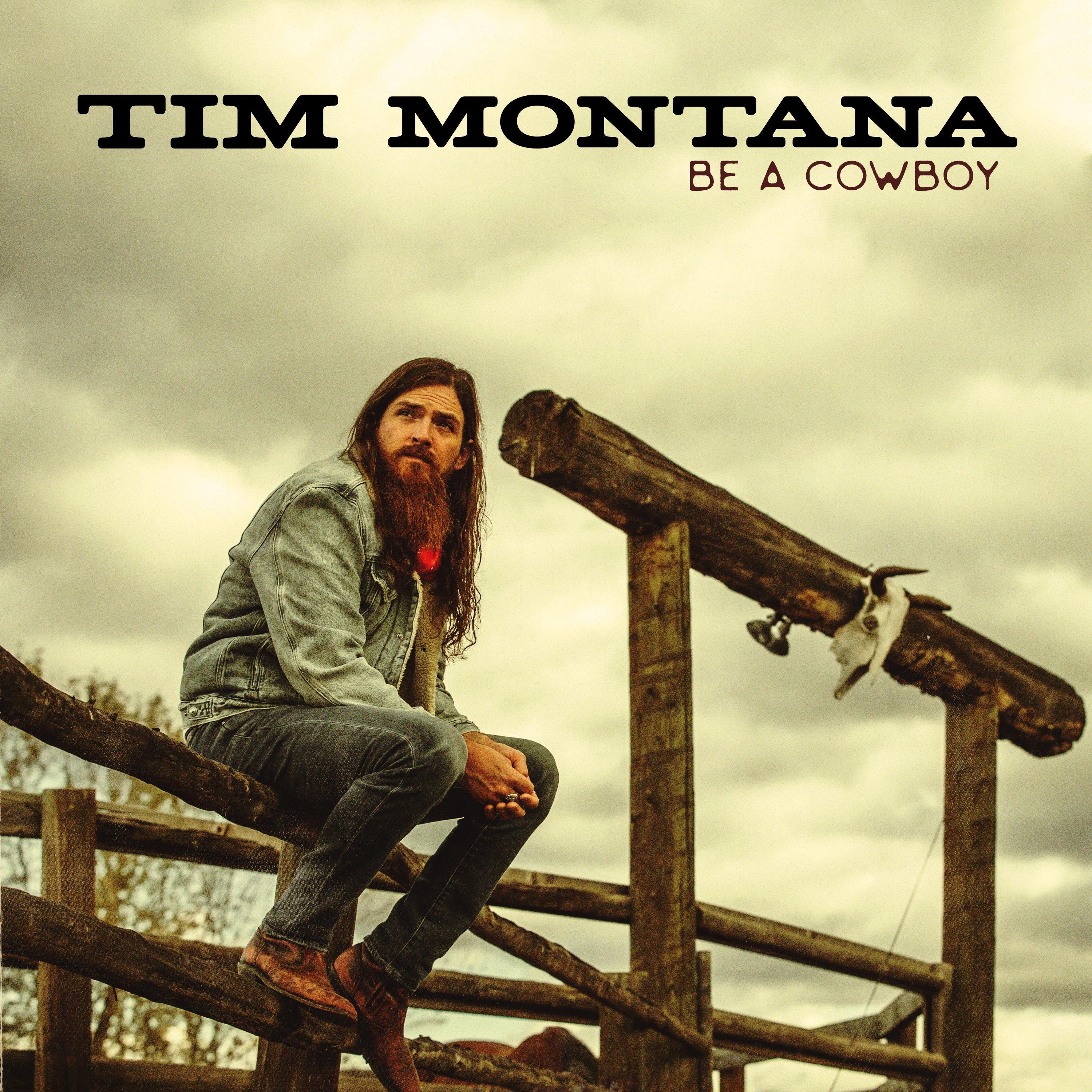 Tim Montana - Be A Cowboy
