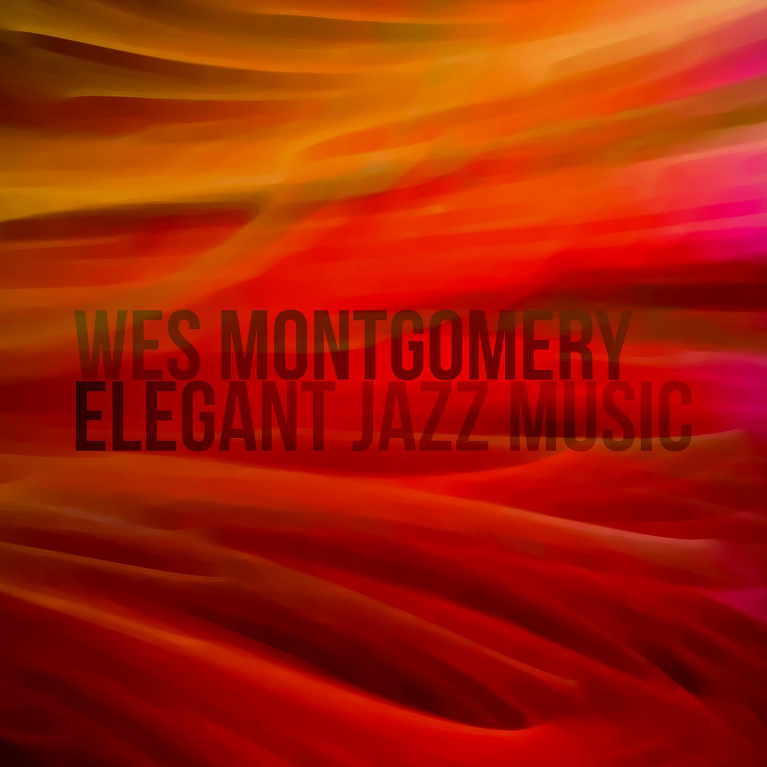 Wes Montgomery - Elegant Jazz Music