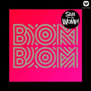 Bom Bom - Sam And The Womp (PT karaoke) 带和声伴奏 （升2半音）