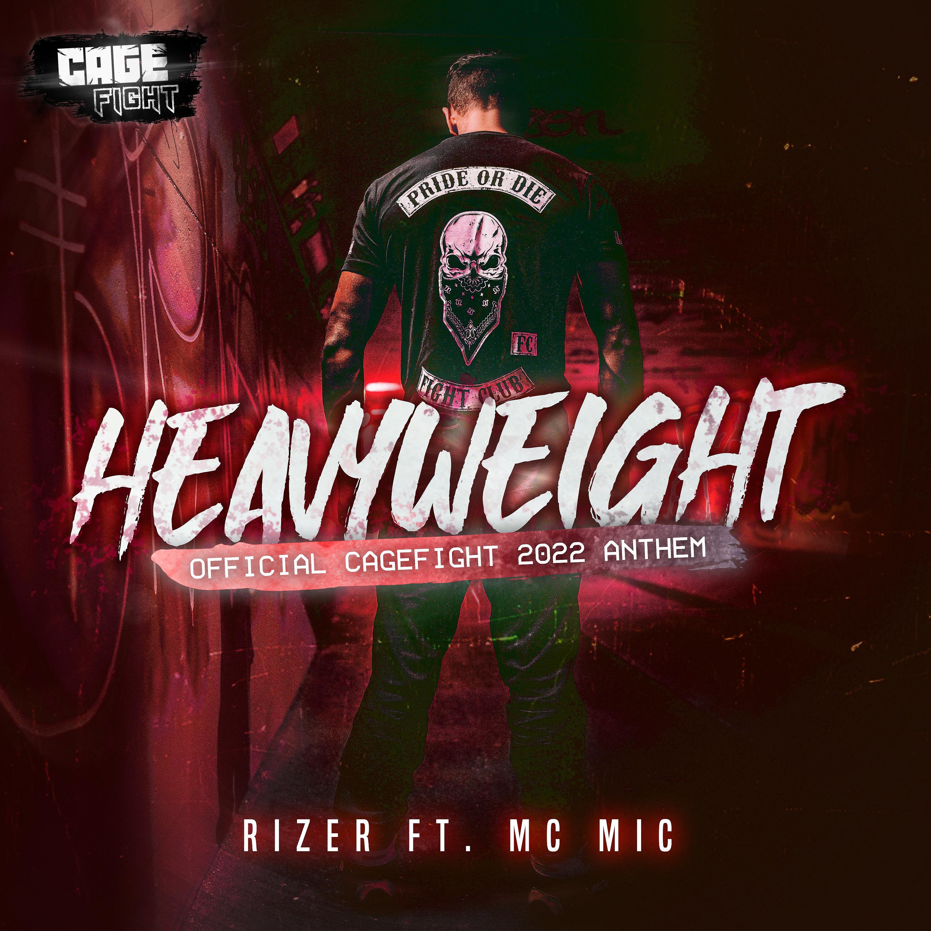 Rizer - Heavyweight (Official Cagefight Anthem 2022) (feat. MC Mic)