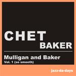 Mulligan and Baker (Vol. 1 - So Smooth)专辑