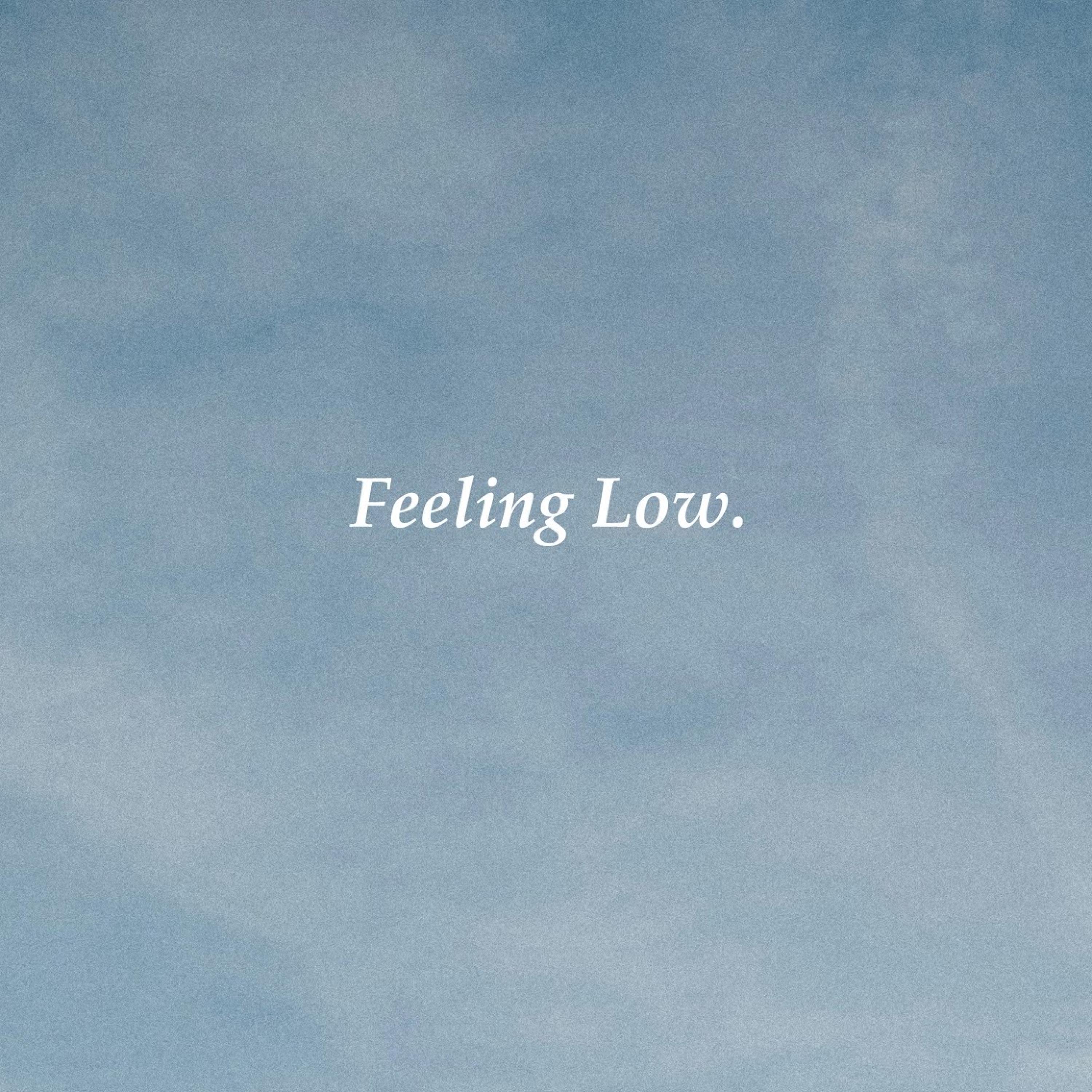 Feeling Low