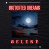 Distorted Dreams - Selene