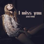 I Miss You（JAVEY何杰 remix）