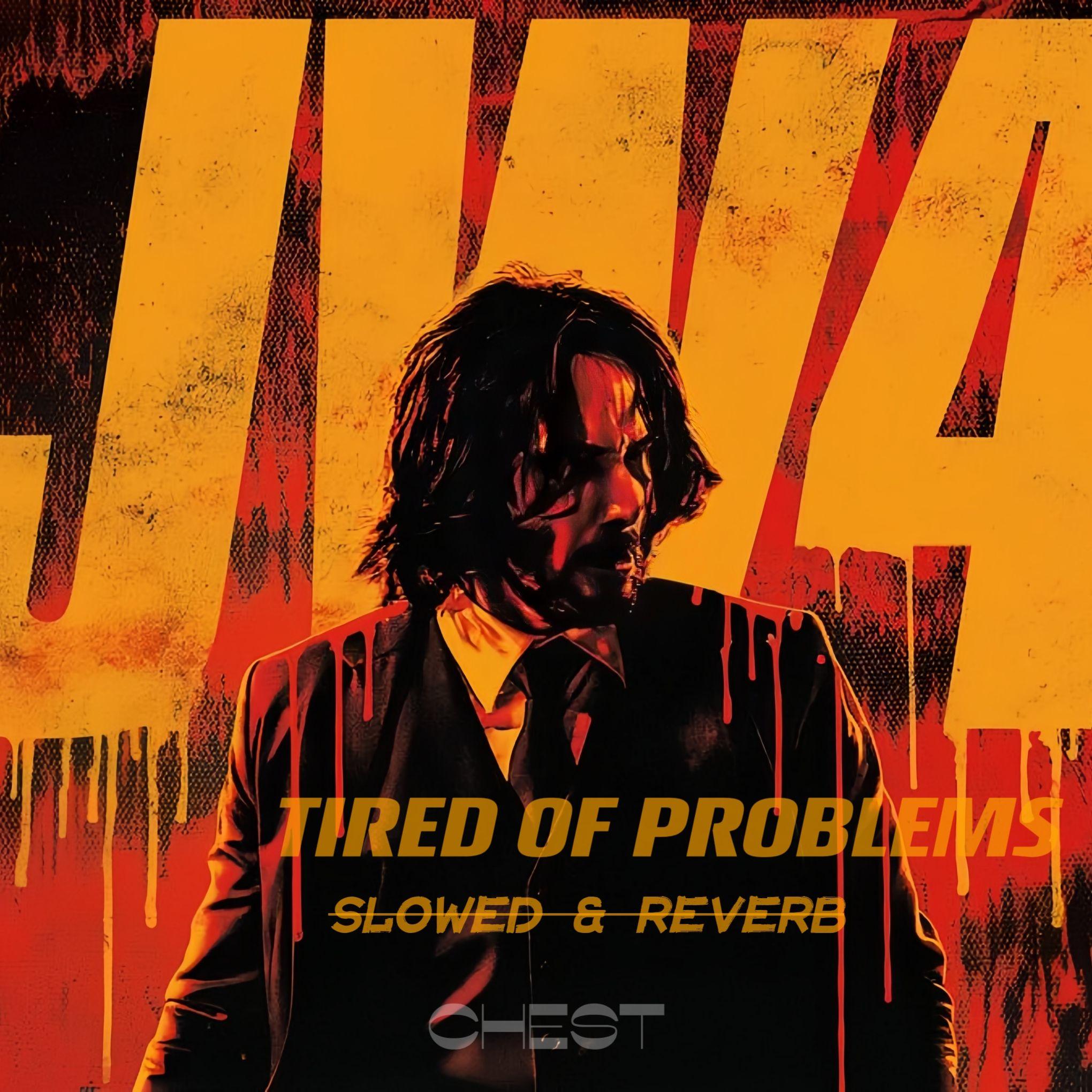 Tired Of Problems(Over Slowed)