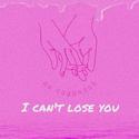 I can't lose you