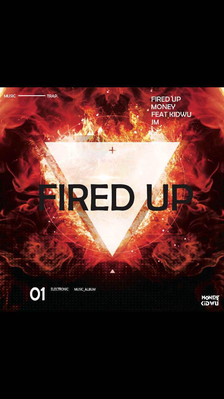 MONEY - feat KIDWU & JM - FIRED UP (Original Mix)专辑