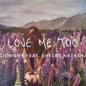 池约翰C.J Shelby Natasha - Love me too(原版立体声伴奏) （升2半音）