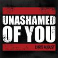 Unashamed of You (Radio Version)