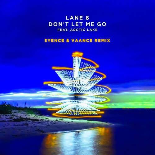 Lane 8 - Don't Let Me Go (feat. Arctic Lake) (Syence x Vaance Remix)