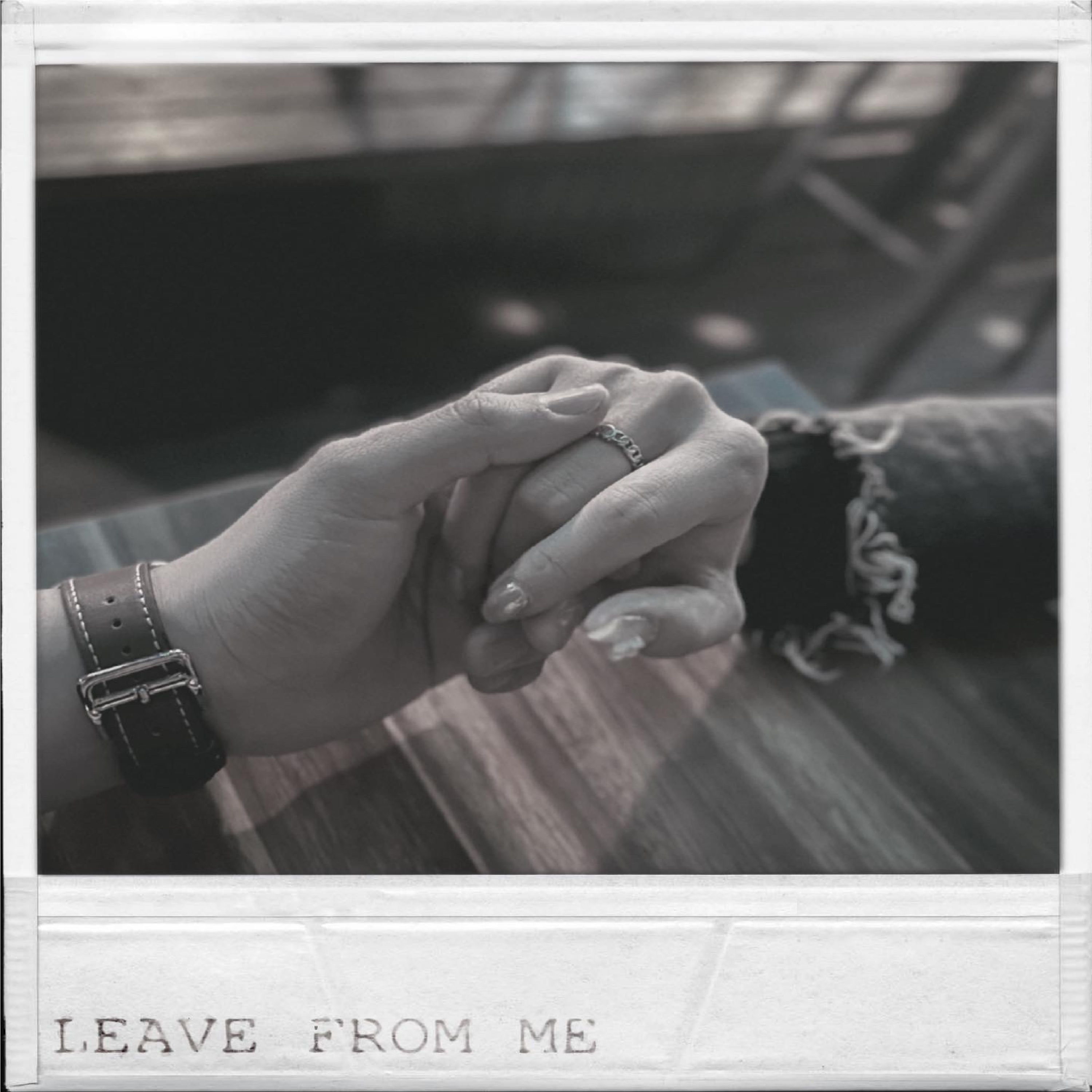 Leave From Me