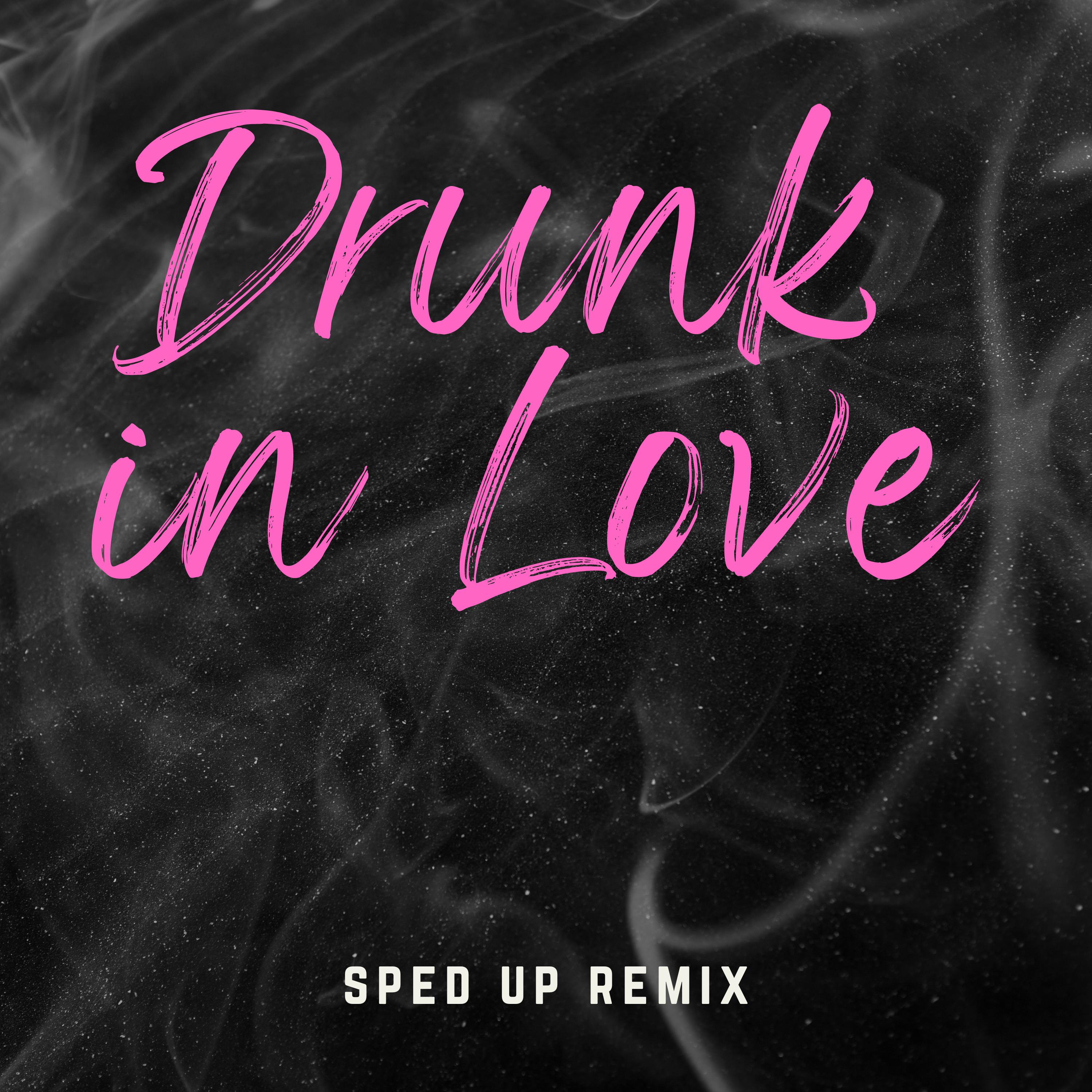 NVBR - Drunk in Love (Sped Up) (Remix)
