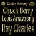Golden Memory: Chuck Berry - Louis Armstrong - Ray Charles专辑